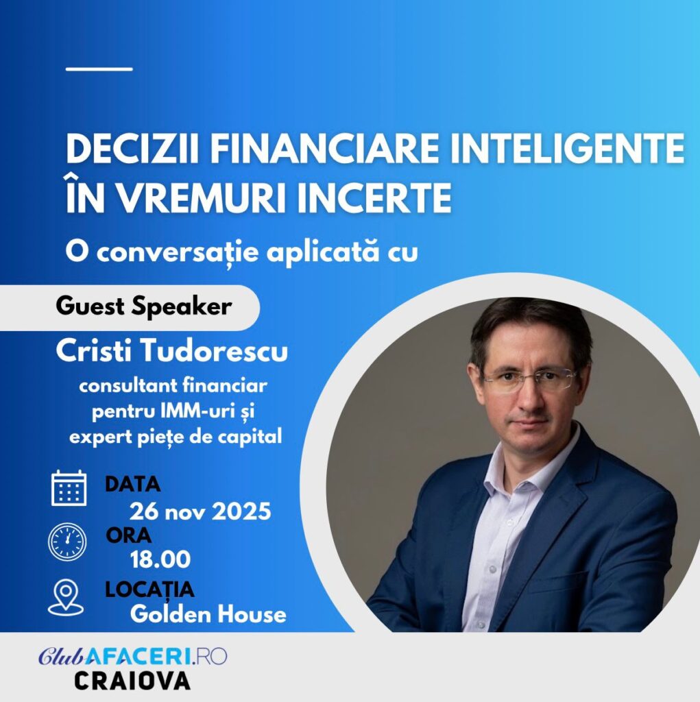 Club Afaceri.ro Craiova organizează evenimentul „Decizii financiare inteligente în vremuri incerte”